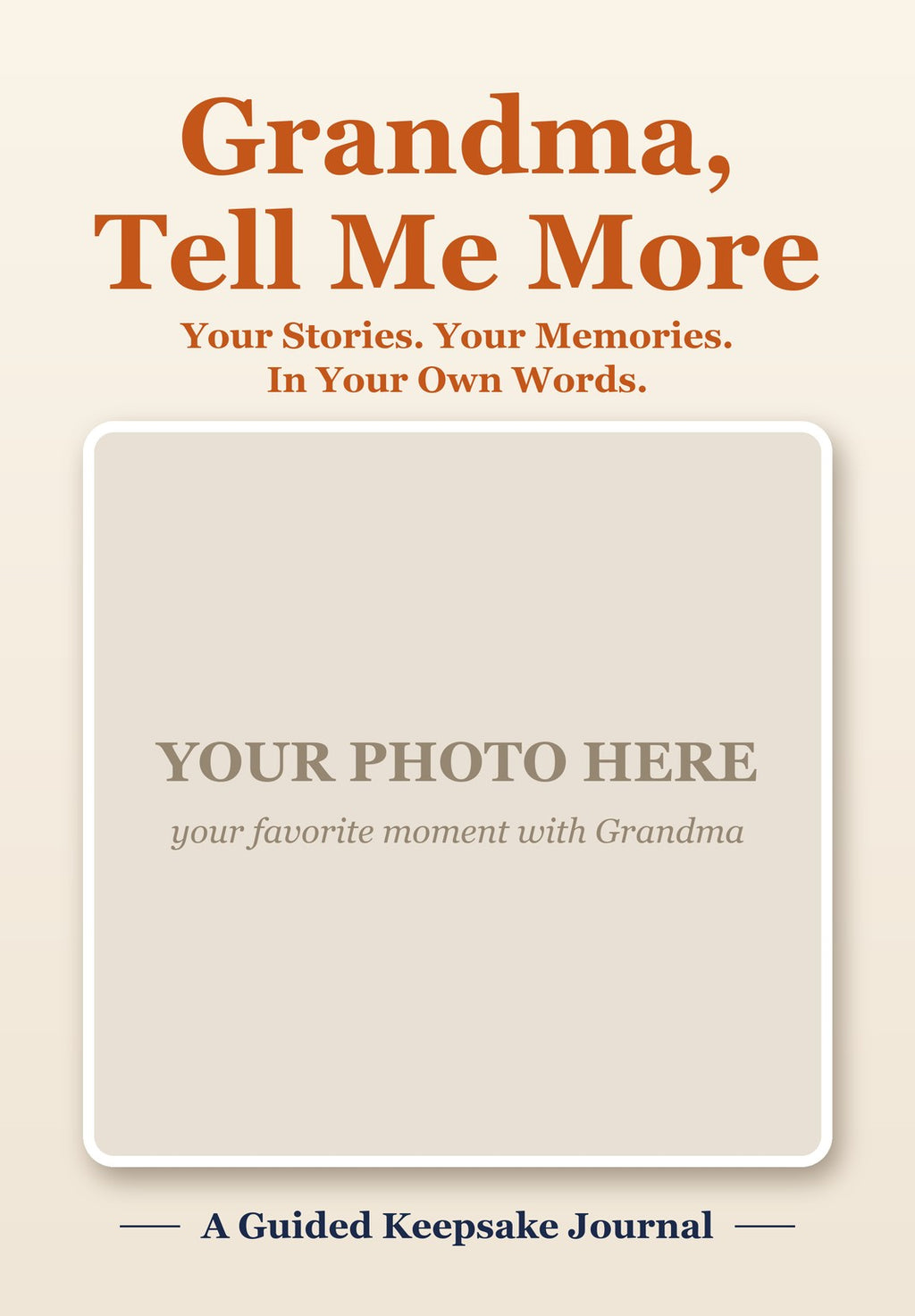 Grandma, Tell Me More — Your Own Photo Cover
