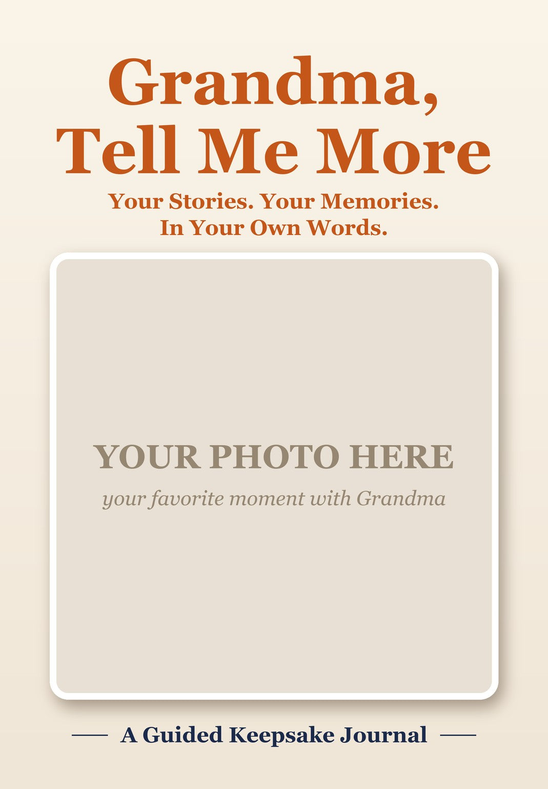 Grandma, Tell Me More — Your Own Photo Cover
