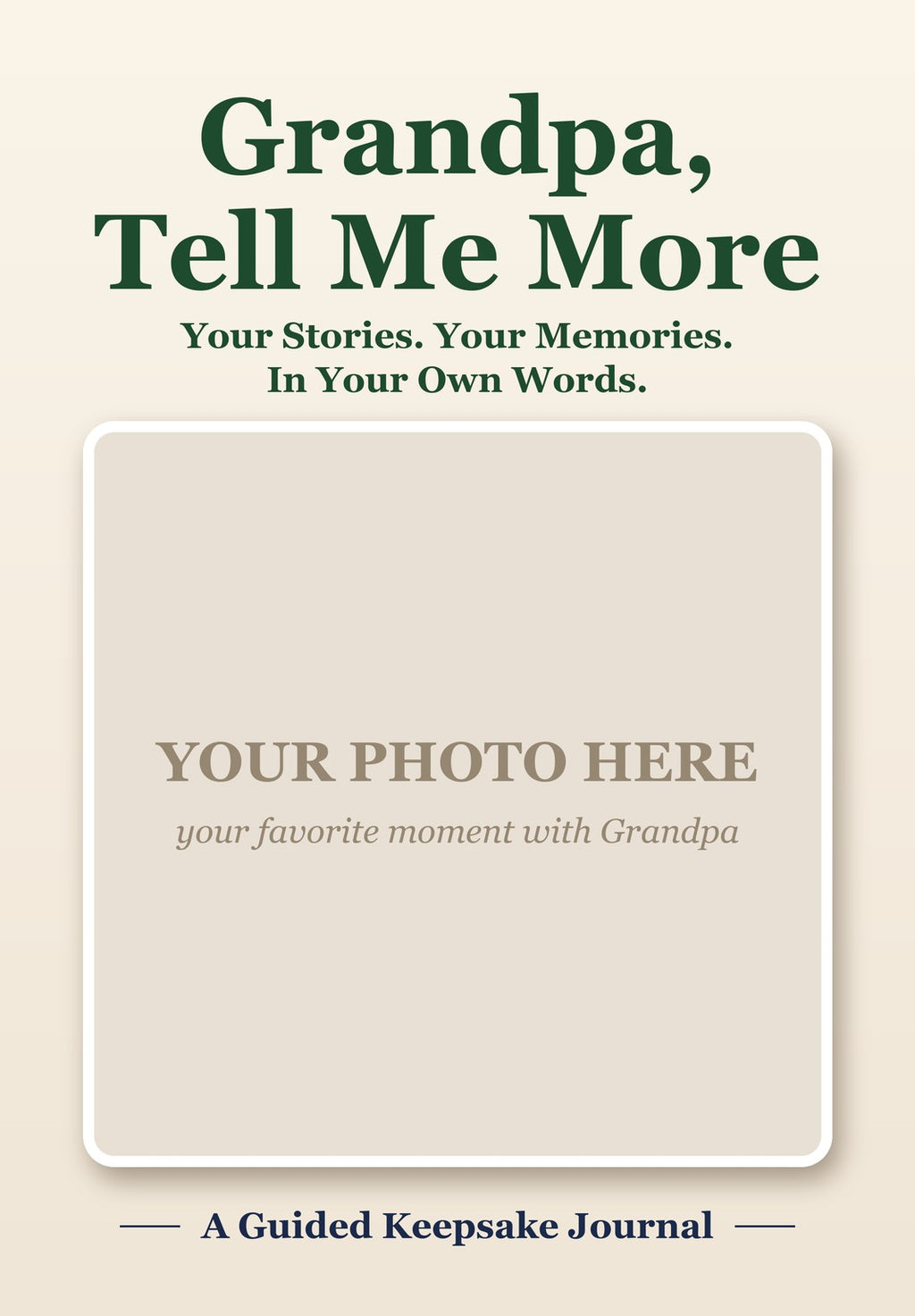 Grandpa, Tell Me More — Your Own Photo Cover