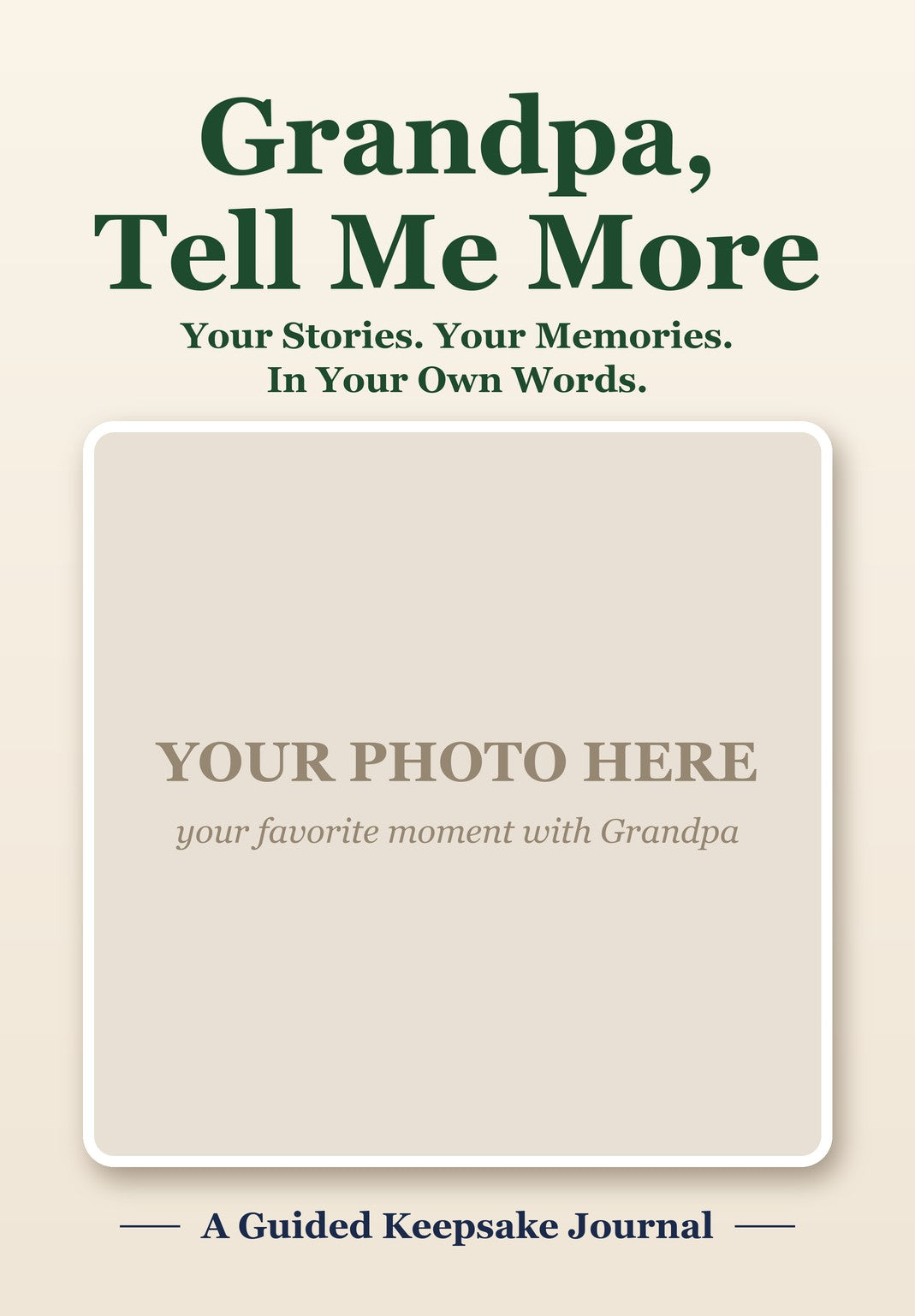 Grandpa, Tell Me More — Your Own Photo Cover